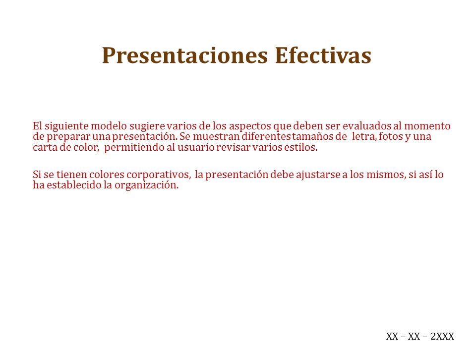 Presentaciones Efectivas El siguiente modelo sugiere varios de los aspectos que deben ser evaluados al momento de preparar una presentación.