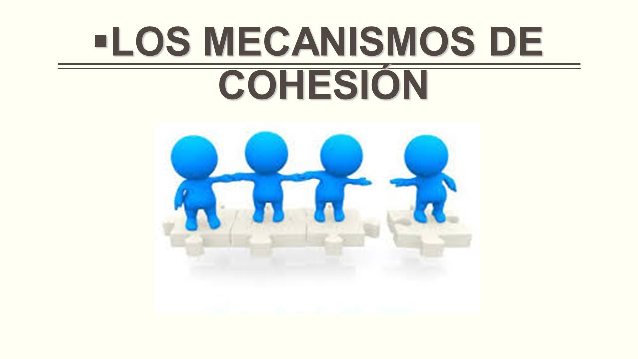  LOS MECANISMOS DE COHESIÓN