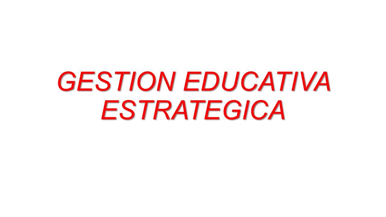 GESTION EDUCATIVA ESTRATEGICA