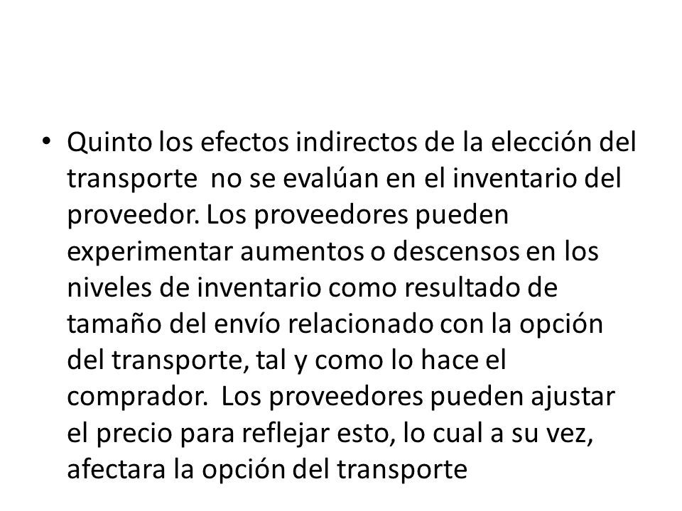 Quinto los efectos indirectos de la elección del transporte no se evalúan en el inventario del proveedor.