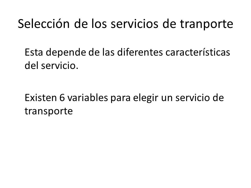 Selección de los servicios de tranporte Esta depende de las diferentes características del servicio.