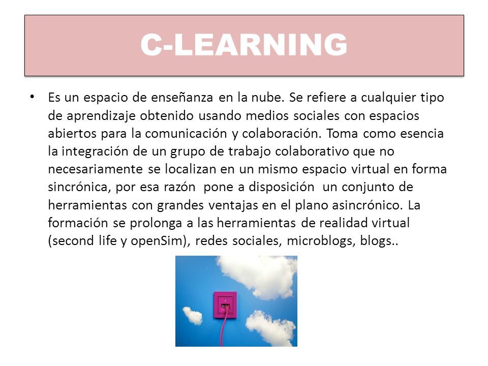 C-LEARNING Es un espacio de enseñanza en la nube.