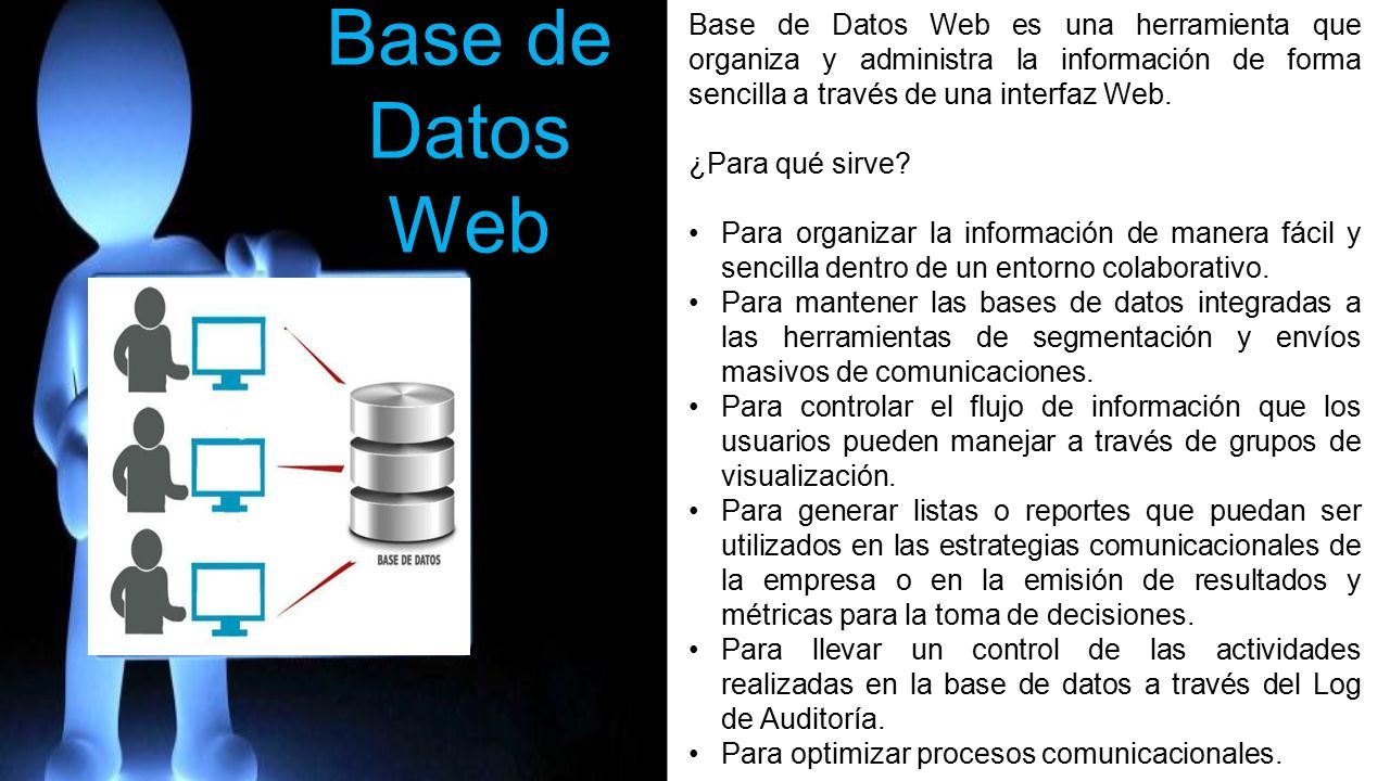 Base de Datos Web es una herramienta que organiza y administra la información de forma sencilla a través de una interfaz Web.
