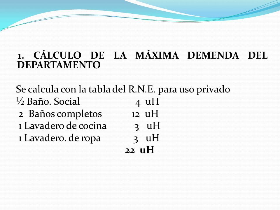 1. CÁLCULO DE LA MÁXIMA DEMENDA DEL DEPARTAMENTO Se calcula con la tabla del R.N.E.