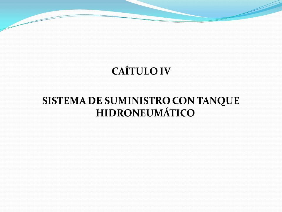 CAÍTULO IV SISTEMA DE SUMINISTRO CON TANQUE HIDRONEUMÁTICO