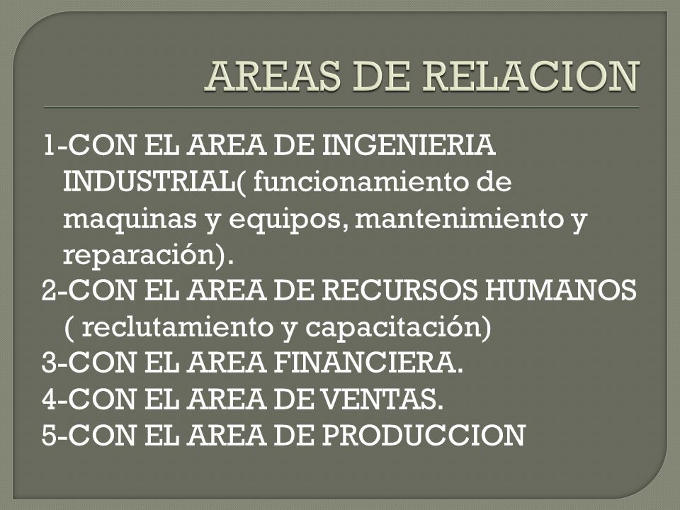 1-CON EL AREA DE INGENIERIA INDUSTRIAL( funcionamiento de maquinas y equipos, mantenimiento y reparación).