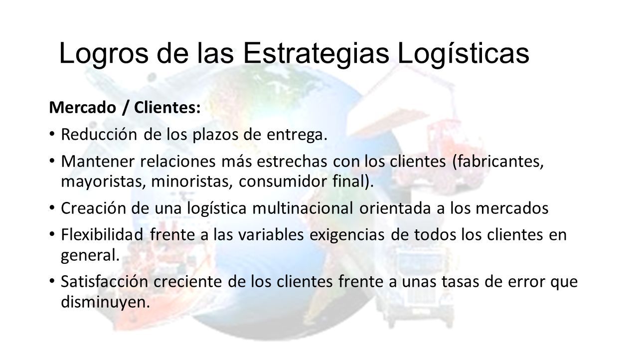 Logros de las Estrategias Logísticas Mercado / Clientes: Reducción de los plazos de entrega.