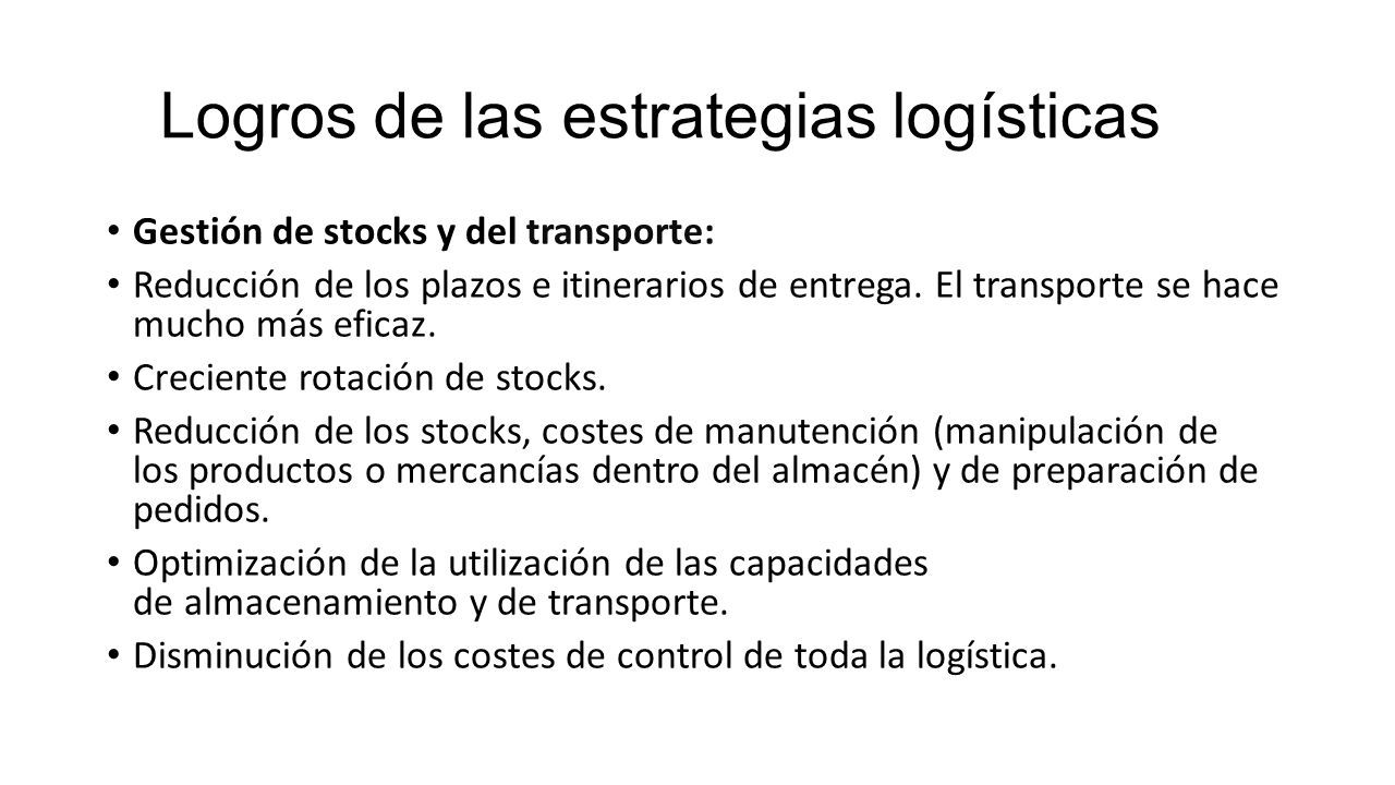 Logros de las estrategias logísticas Gestión de stocks y del transporte: Reducción de los plazos e itinerarios de entrega.
