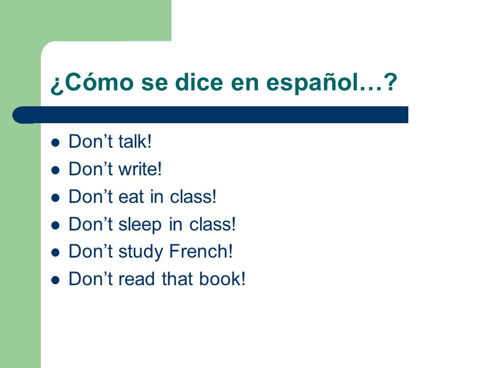 ¿Cómo se dice en español…. Dont talk. Dont write.