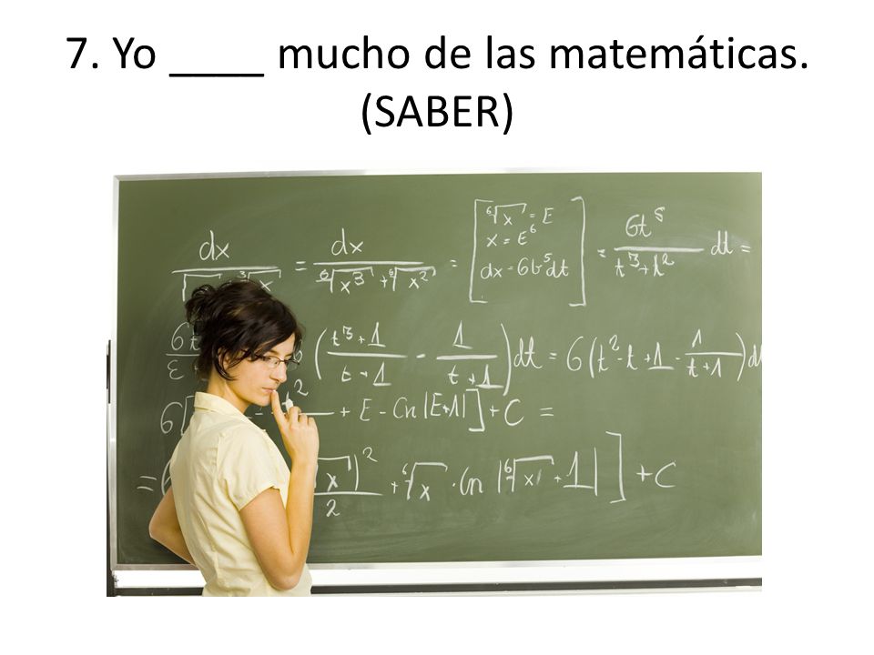 7. Yo ____ mucho de las matemáticas. (SABER)
