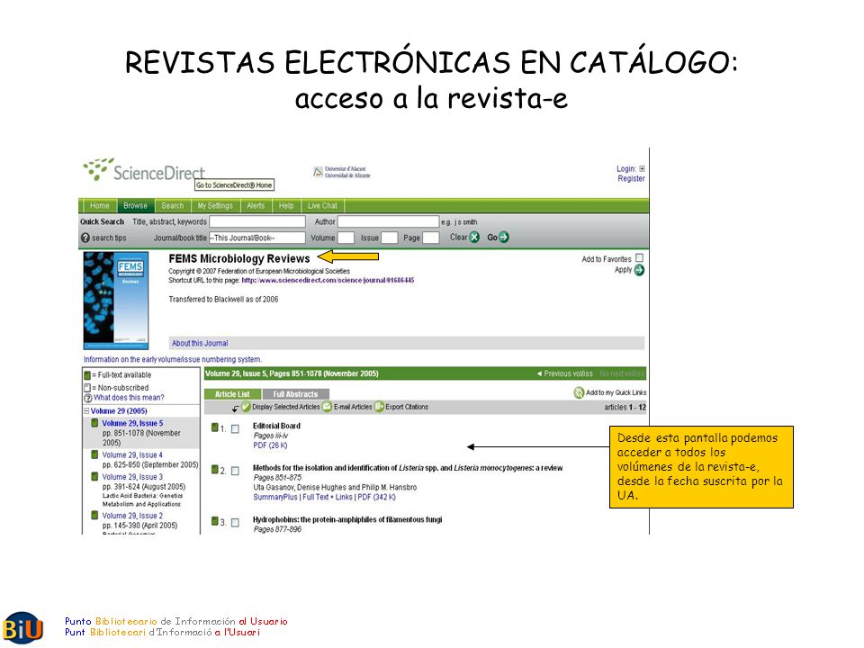 REVISTAS ELECTRÓNICAS EN CATÁLOGO: acceso a la revista-e Desde esta pantalla podemos acceder a todos los volúmenes de la revista-e, desde la fecha suscrita por la UA.
