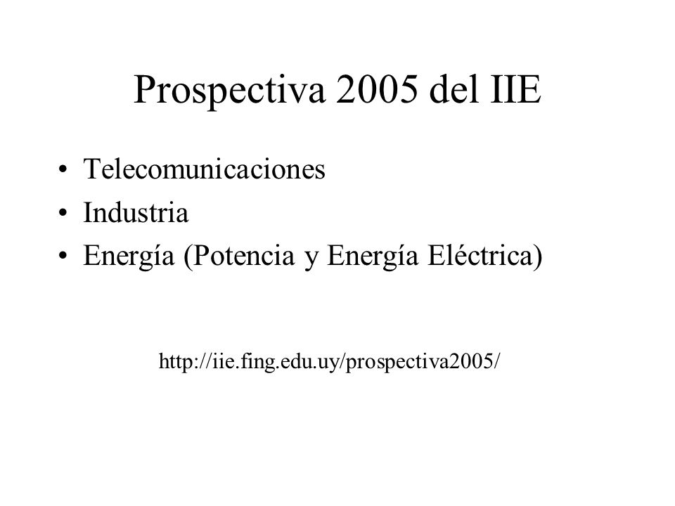 Prospectiva 2005 del IIE Telecomunicaciones Industria Energía (Potencia y Energía Eléctrica)
