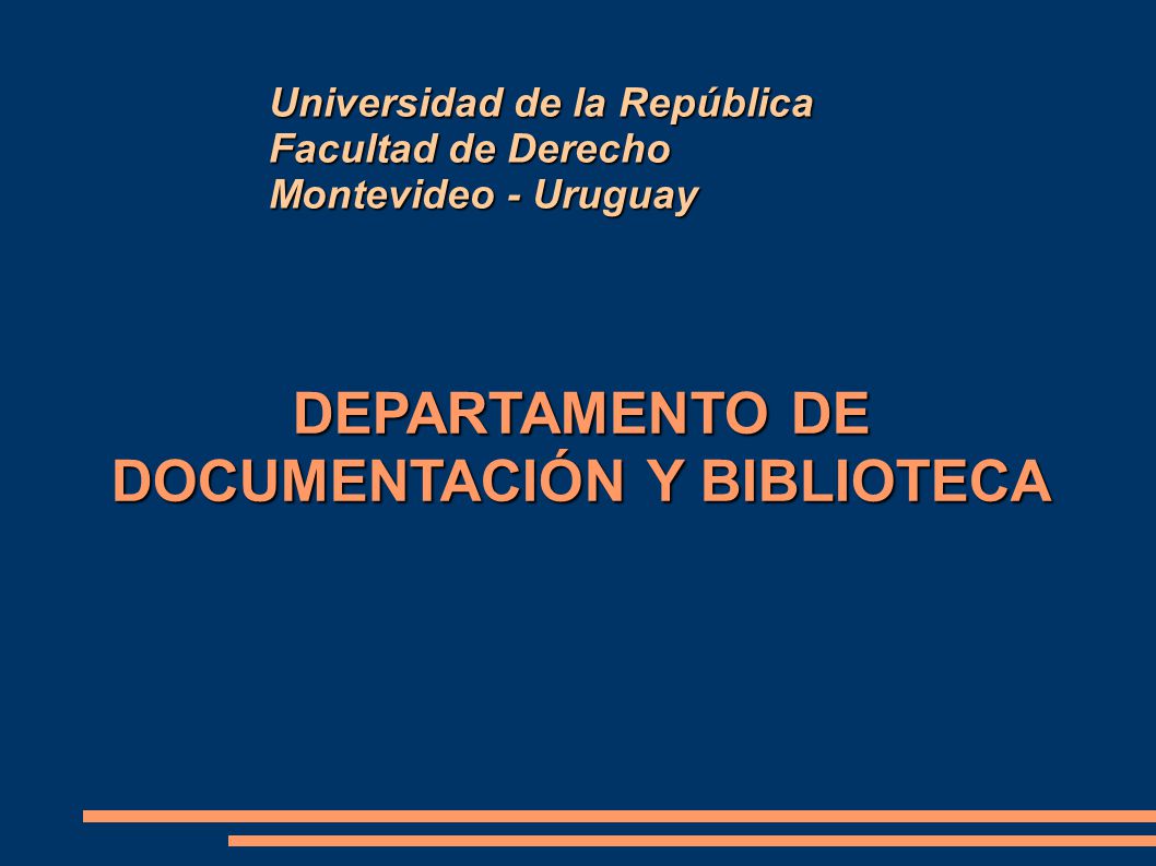 DEPARTAMENTO DE DOCUMENTACIÓN Y BIBLIOTECA Universidad de la República Facultad de Derecho Montevideo - Uruguay