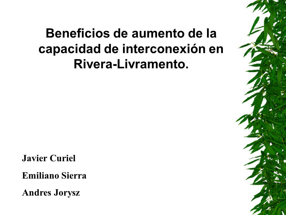 Javier Curiel Emiliano Sierra Andres Jorysz Beneficios de aumento de la capacidad de interconexión en Rivera-Livramento.