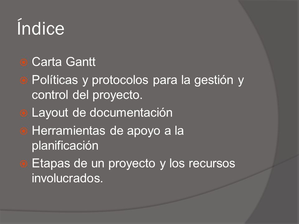 Índice Carta Gantt Políticas y protocolos para la gestión y control del proyecto.