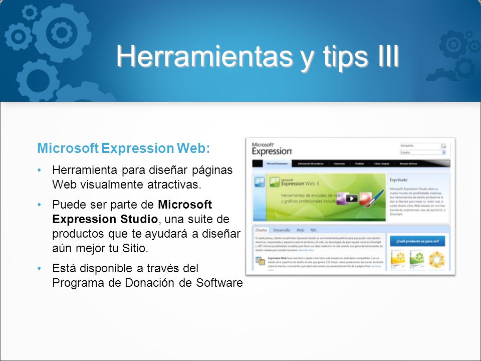 Herramientas y tips III Microsoft Expression Web: Herramienta para diseñar páginas Web visualmente atractivas.