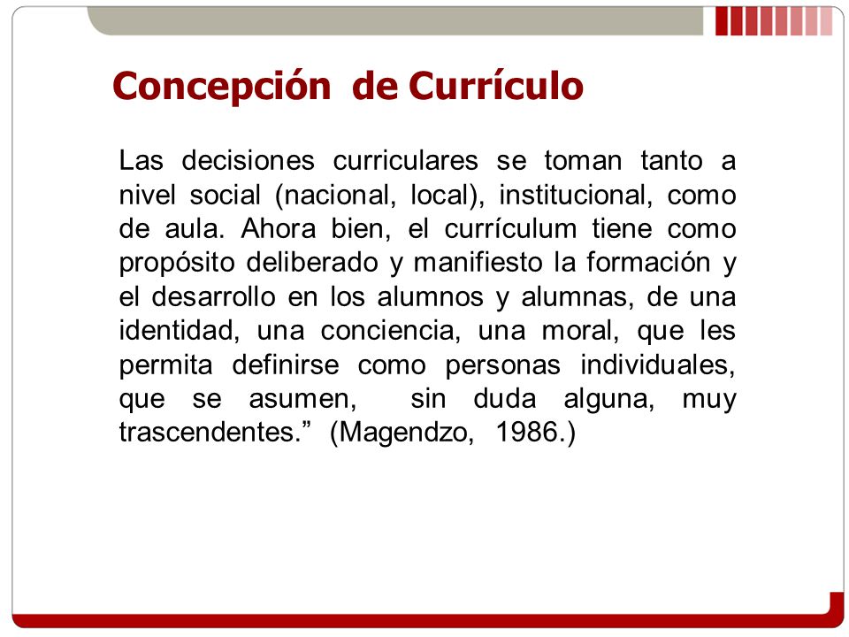 Las decisiones curriculares se toman tanto a nivel social (nacional, local), institucional, como de aula.