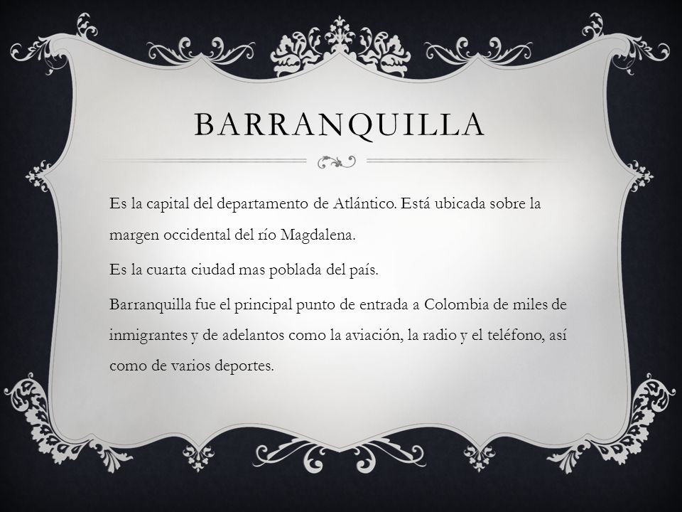BARRANQUILLA Es la capital del departamento de Atlántico.