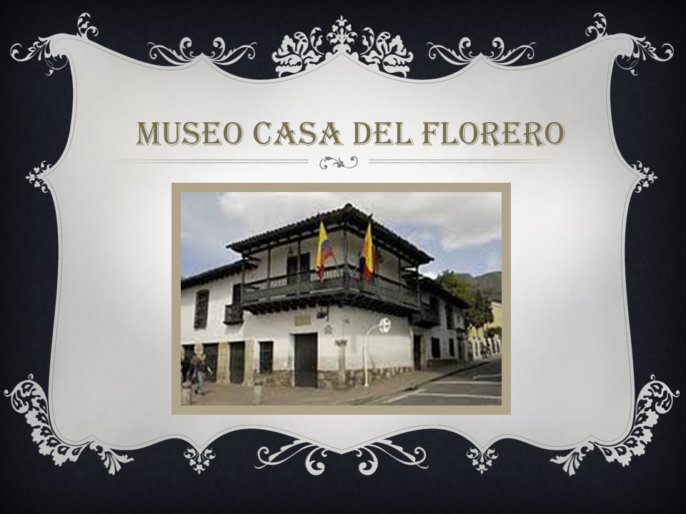 MUSEO CASA DEL FLORERO