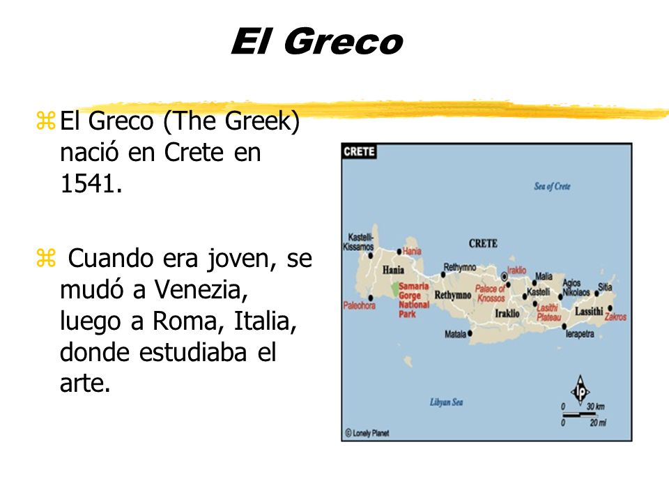 El Greco zEl Greco (The Greek) nació en Crete en 1541.