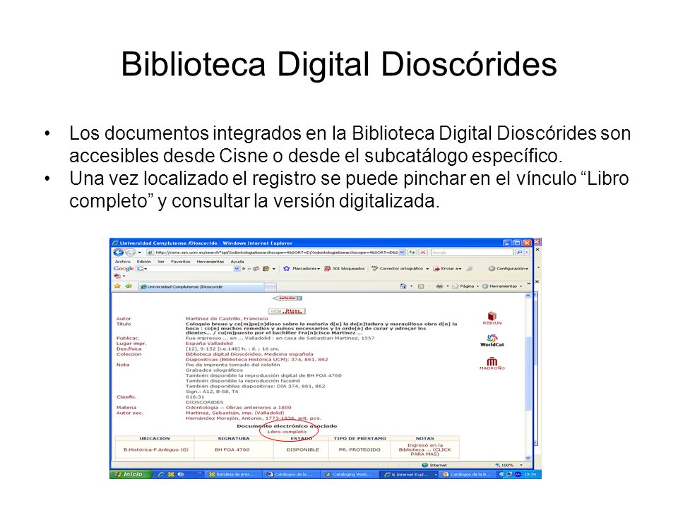 Biblioteca Digital Dioscórides Los documentos integrados en la Biblioteca Digital Dioscórides son accesibles desde Cisne o desde el subcatálogo específico.