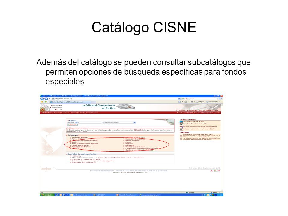Catálogo CISNE Además del catálogo se pueden consultar subcatálogos que permiten opciones de búsqueda específicas para fondos especiales