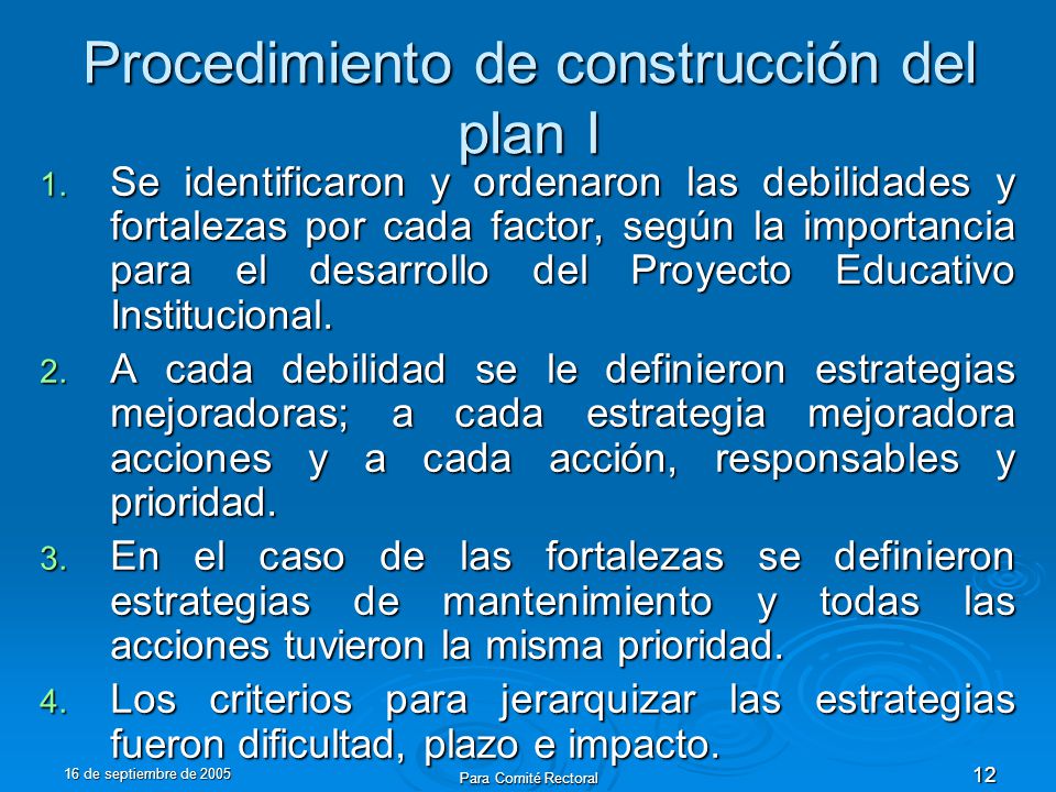 16 de septiembre de 2005 Para Comité Rectoral 12 Procedimiento de construcción del plan I 1.