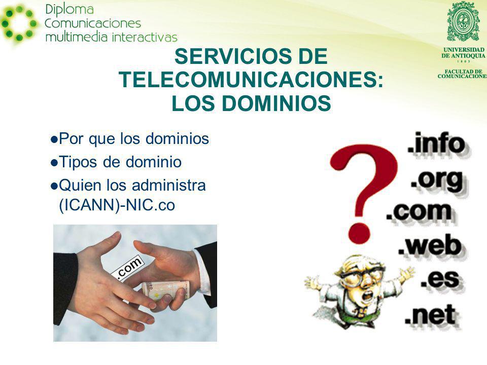Por que los dominios Tipos de dominio Quien los administra (ICANN)-NIC.co SERVICIOS DE TELECOMUNICACIONES: LOS DOMINIOS
