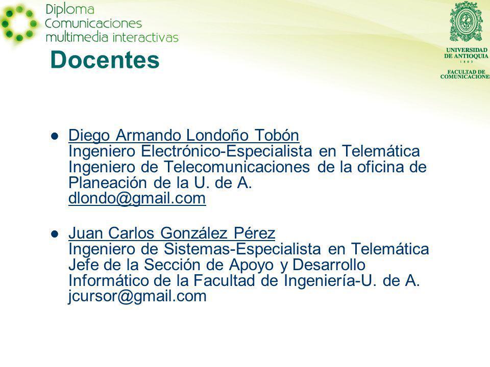 Docentes Diego Armando Londoño Tobón Ingeniero Electrónico-Especialista en Telemática Ingeniero de Telecomunicaciones de la oficina de Planeación de la U.