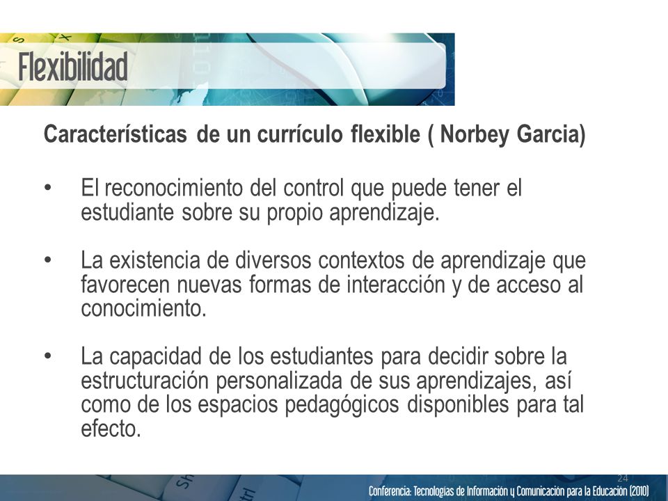 Características de un currículo flexible ( Norbey Garcia) El reconocimiento del control que puede tener el estudiante sobre su propio aprendizaje.