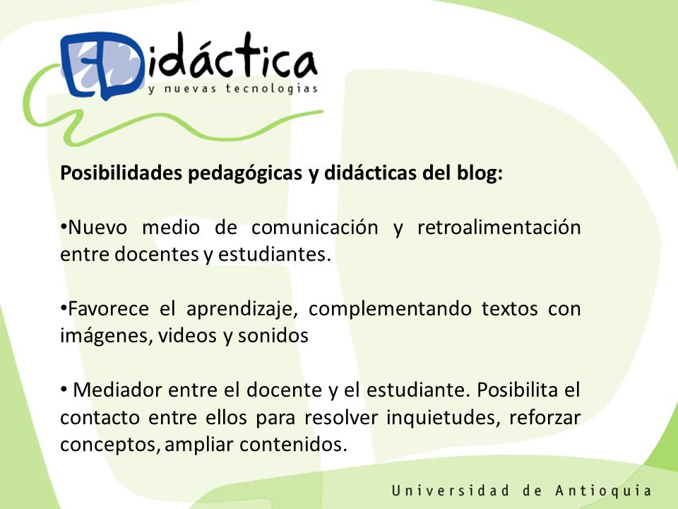 Posibilidades pedagógicas y didácticas del blog: Nuevo medio de comunicación y retroalimentación entre docentes y estudiantes.