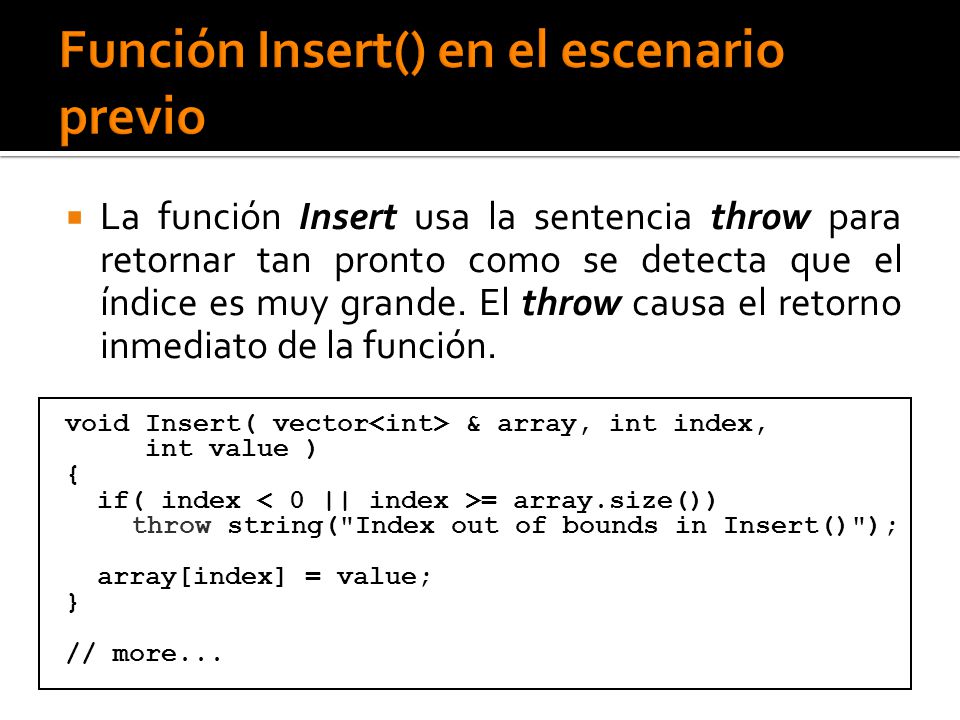 La función Insert usa la sentencia throw para retornar tan pronto como se detecta que el índice es muy grande.