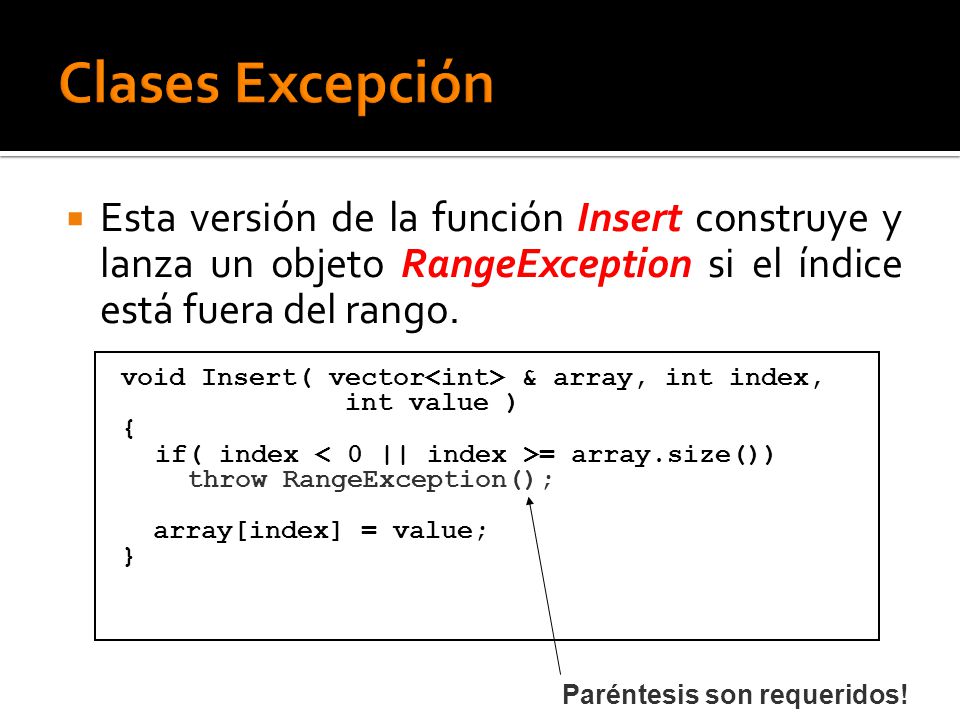 Esta versión de la función Insert construye y lanza un objeto RangeException si el índice está fuera del rango.