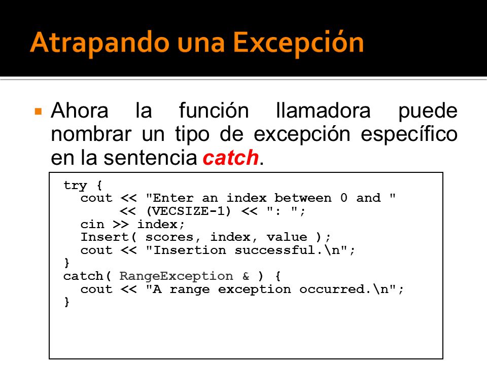 Ahora la función llamadora puede nombrar un tipo de excepción específico en la sentencia catch.