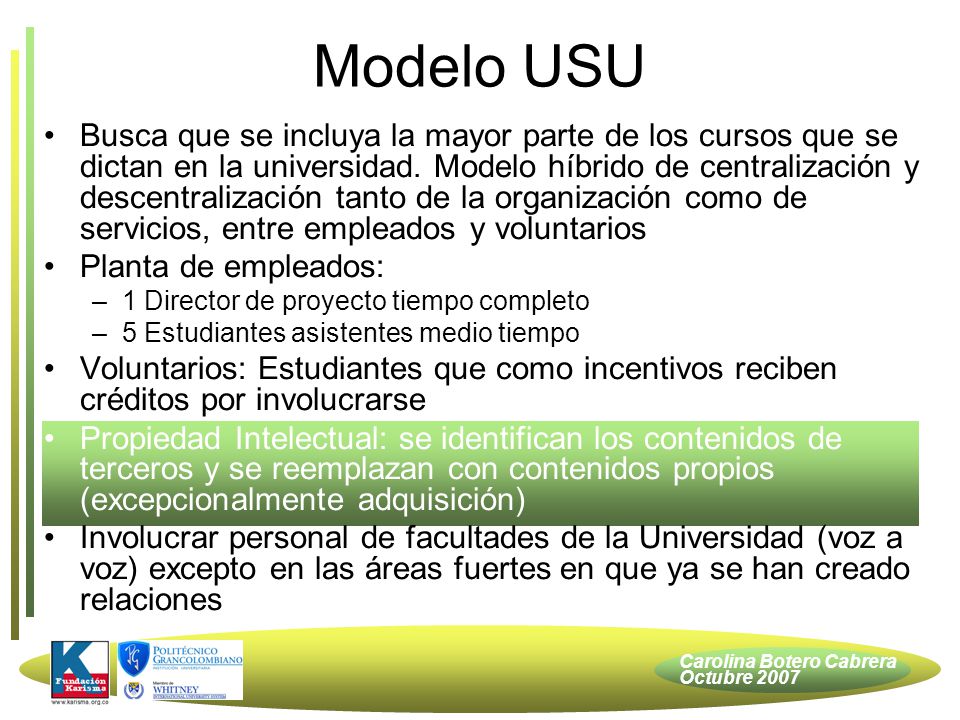 Carolina Botero Cabrera Octubre 2007 Modelo USU Busca que se incluya la mayor parte de los cursos que se dictan en la universidad.