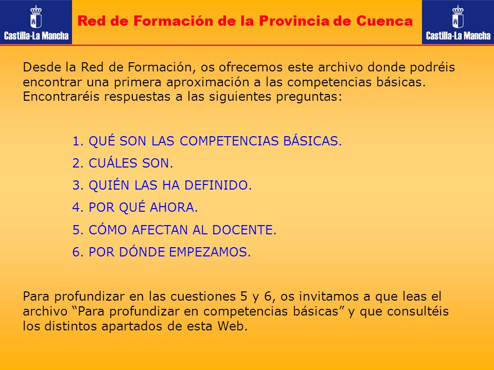 Red de Formación de la Provincia de Cuenca Desde la Red de Formación, os ofrecemos este archivo donde podréis encontrar una primera aproximación a las competencias básicas.