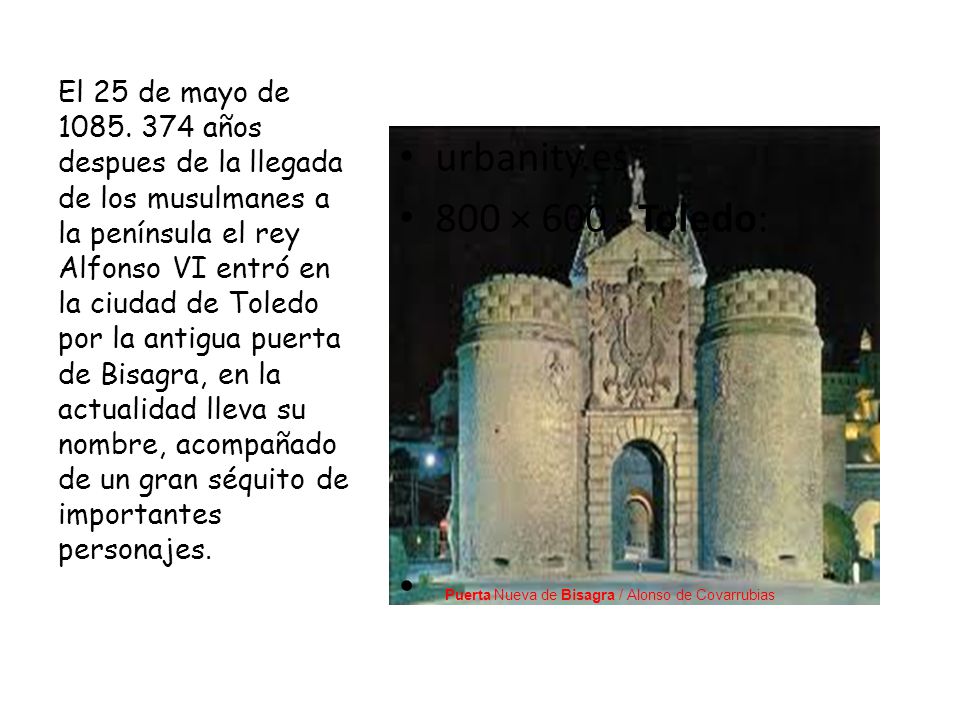 urbanity.es 800 × Toledo: Puerta Nueva de Bisagra / Alonso de Covarrubias El 25 de mayo de 1085.