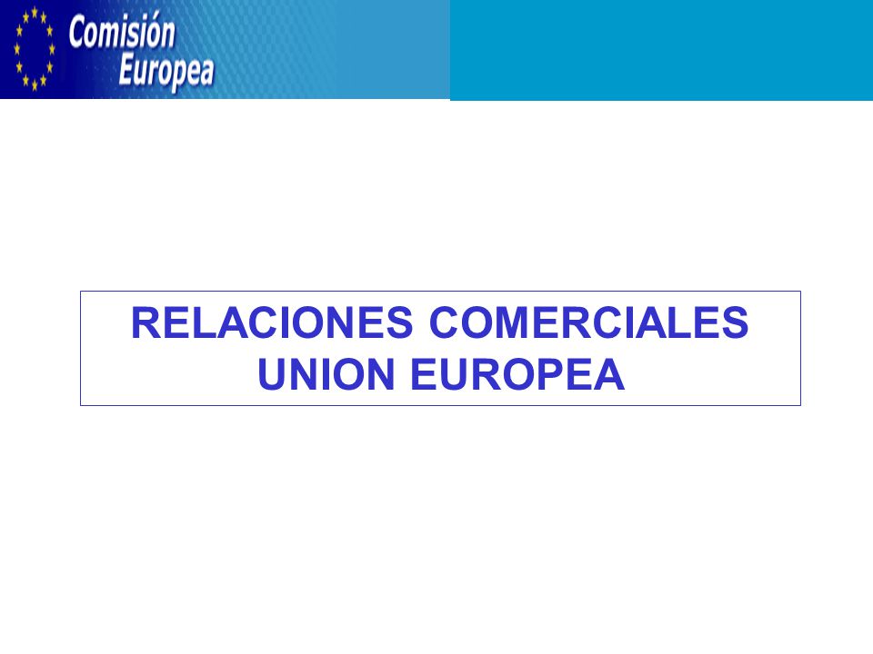 RELACIONES COMERCIALES UNION EUROPEA