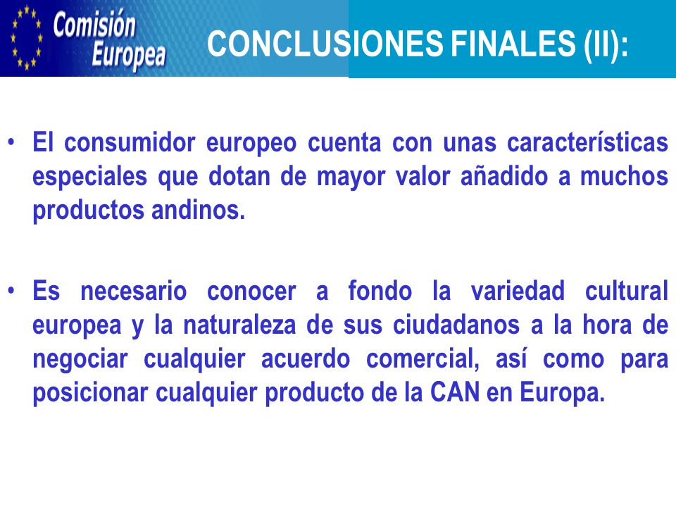 CONCLUSIONES FINALES (II): El consumidor europeo cuenta con unas características especiales que dotan de mayor valor añadido a muchos productos andinos.