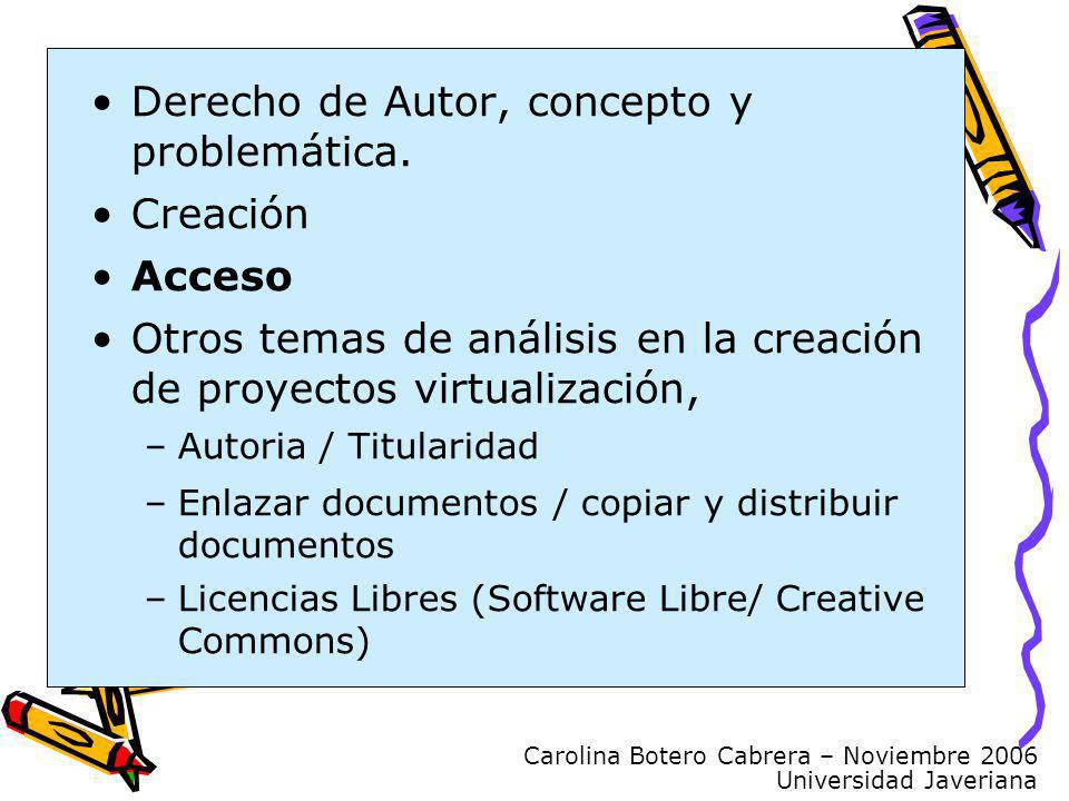Carolina Botero Cabrera – Noviembre 2006 Universidad Javeriana Derecho de Autor, concepto y problemática.