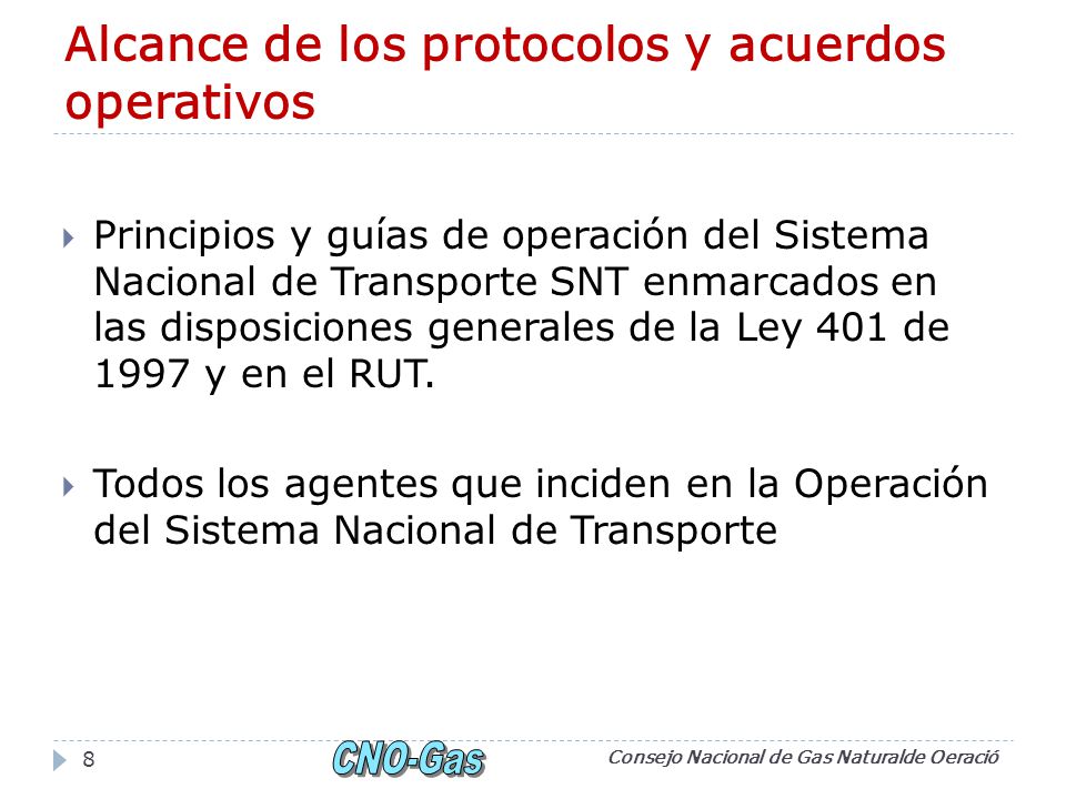 Alcance de los protocolos y acuerdos operativos Principios y guías de operación del Sistema Nacional de Transporte SNT enmarcados en las disposiciones generales de la Ley 401 de 1997 y en el RUT.