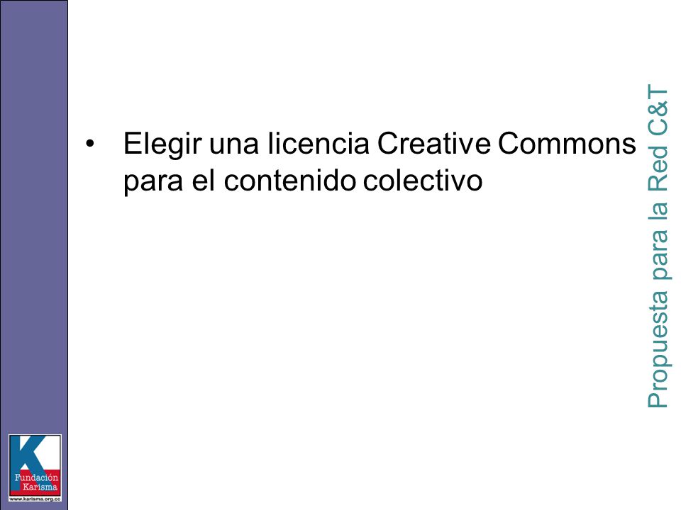 Elegir una licencia Creative Commons para el contenido colectivo Propuesta para la Red C&T