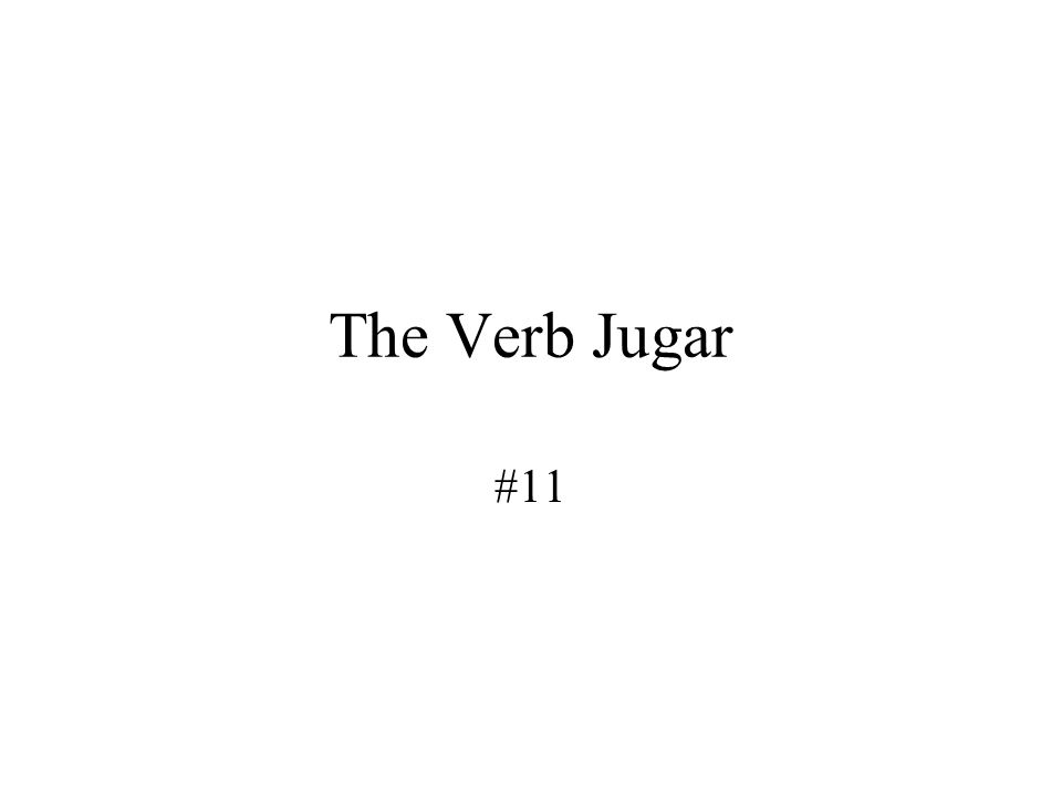 The Verb Jugar #11