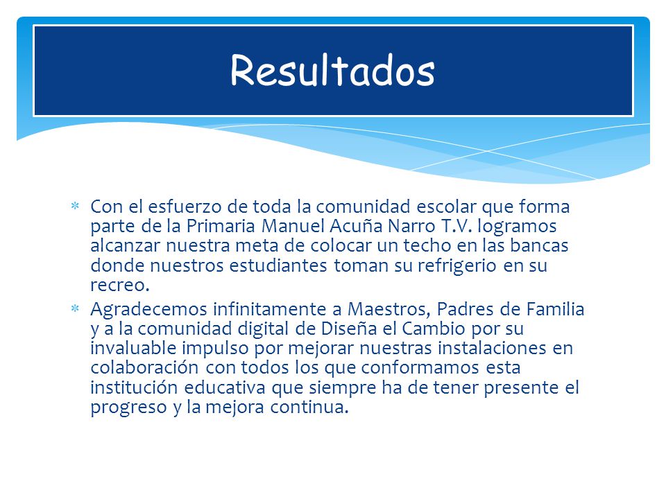 Resultados Con el esfuerzo de toda la comunidad escolar que forma parte de la Primaria Manuel Acuña Narro T.V.
