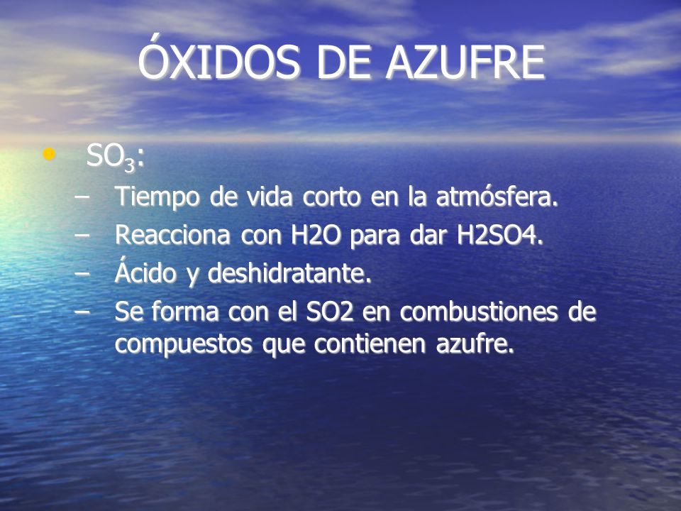 ÓXIDOS DE AZUFRE SO 2 : SO 2 :-Inodoro. -No inflamable.