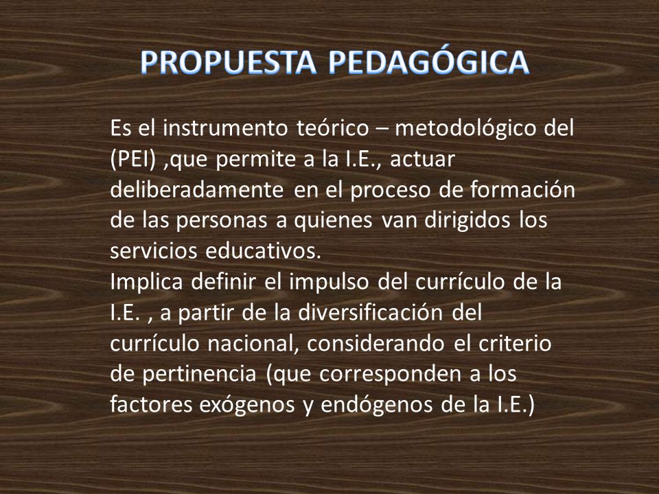 Es el instrumento teórico – metodológico del (PEI),que permite a la I.E., actuar deliberadamente en el proceso de formación de las personas a quienes van dirigidos los servicios educativos.