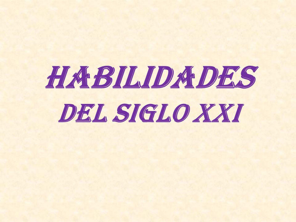 HABILIDADES DEL SIGLO XXI