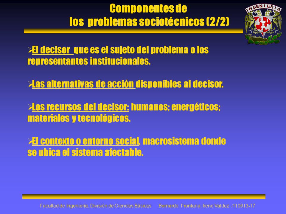 Componentes de los problemas sociotécnicos (2/2) El decisor que es el sujeto del problema o los representantes institucionales.