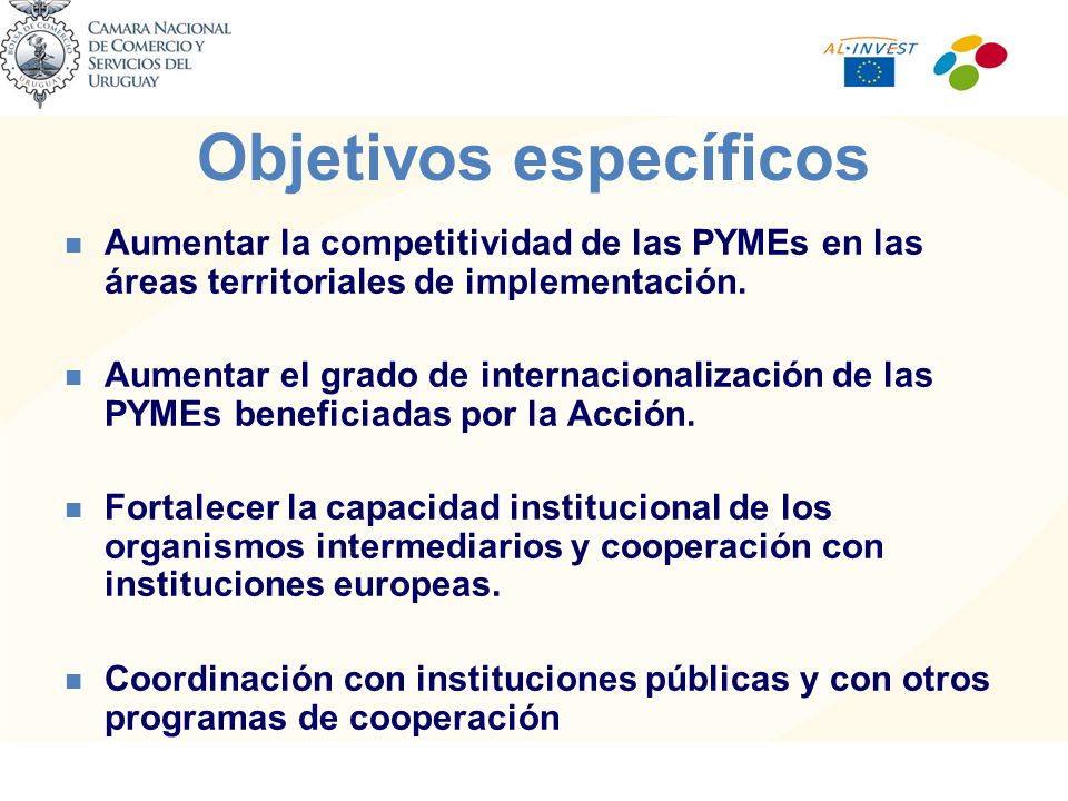 Objetivos específicos Aumentar la competitividad de las PYMEs en las áreas territoriales de implementación.