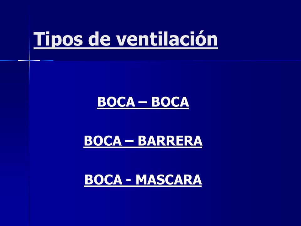 Tipos de ventilación BOCA – BOCA BOCA – BARRERA BOCA - MASCARA